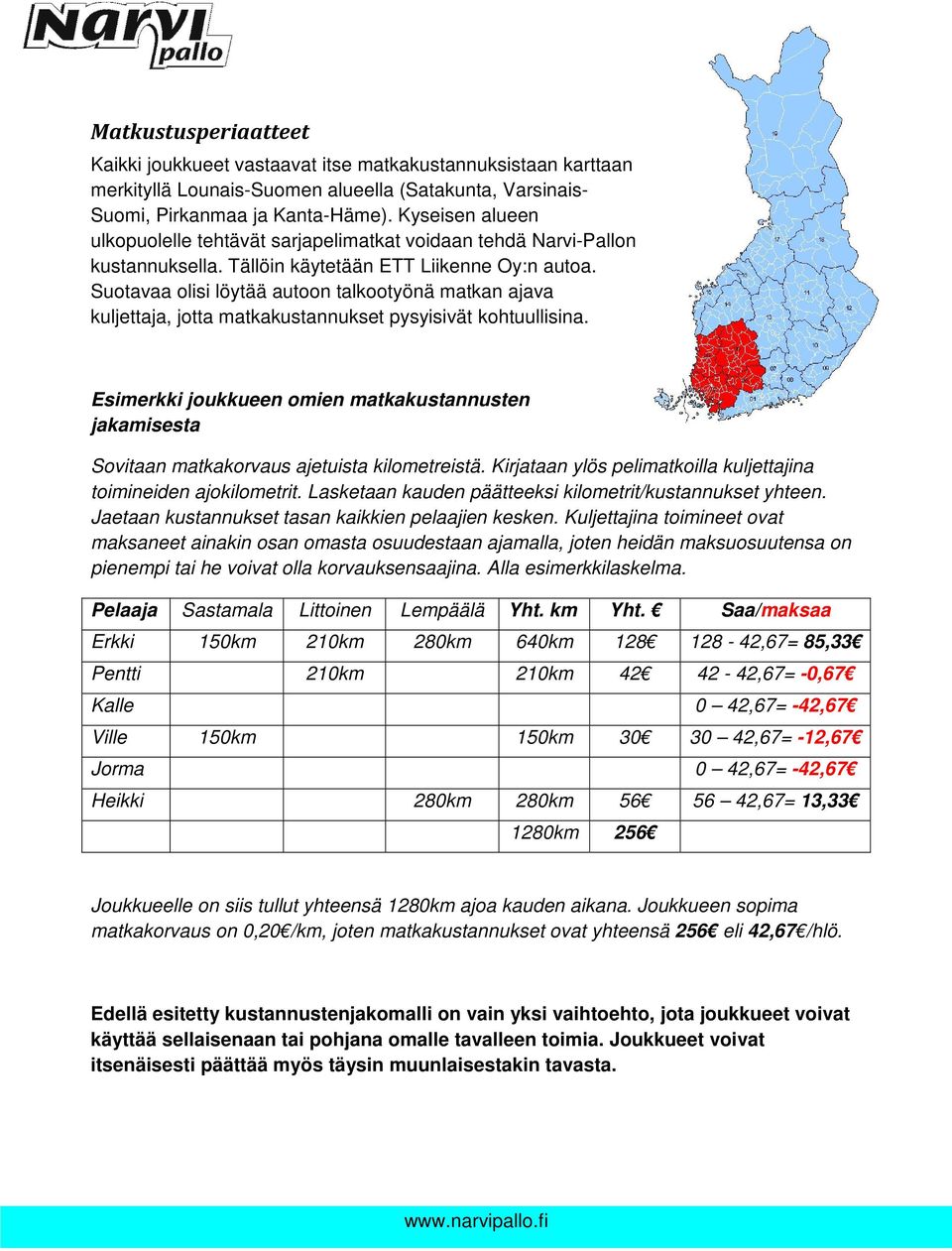 Suotavaa olisi löytää autoon talkootyönä matkan ajava kuljettaja, jotta matkakustannukset pysyisivät kohtuullisina.