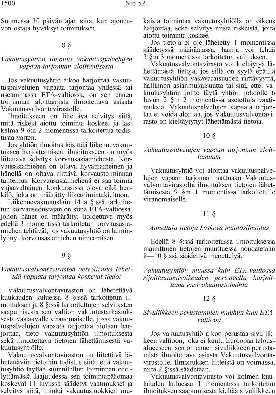toiminnan aloittamista ilmoitettava asiasta Vakuutusvalvontavirastolle.