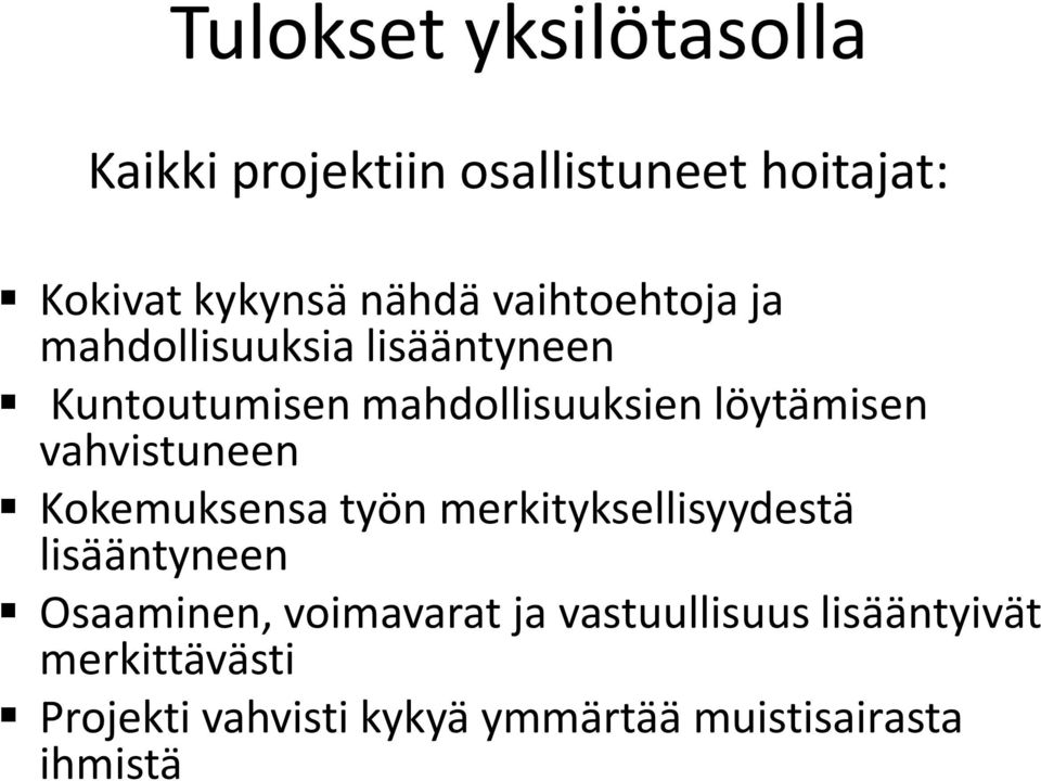 vahvistuneen Kokemuksensa työn merkityksellisyydestä lisääntyneen Osaaminen, voimavarat ja