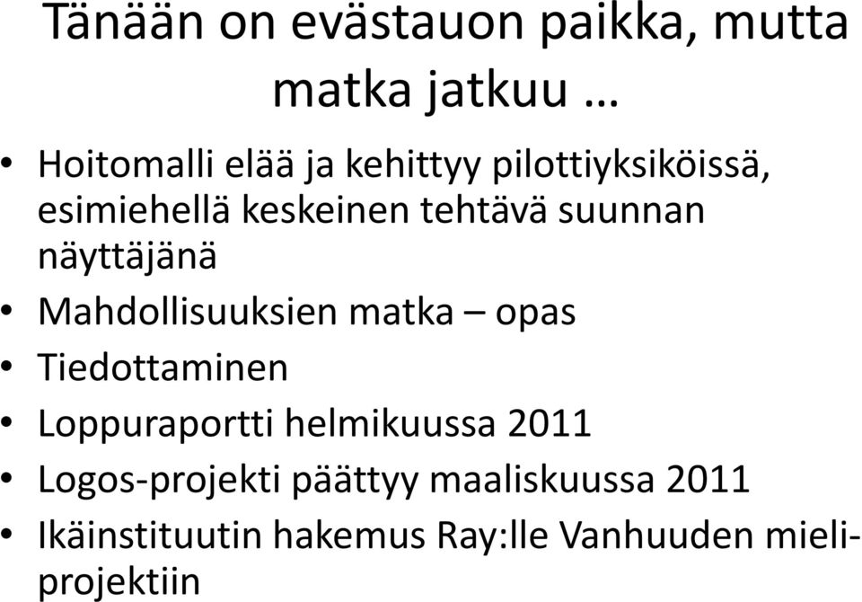 Mahdollisuuksien matka opas Tiedottaminen Loppuraportti helmikuussa 2011