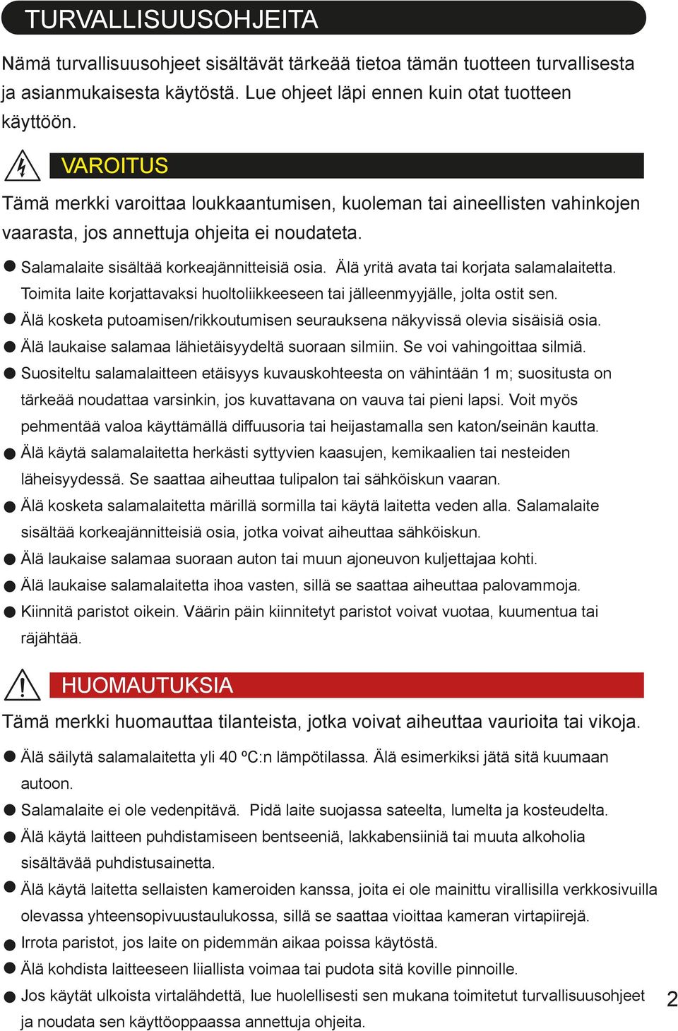 Älä yritä avata tai korjata salamalaitetta. Toimita laite korjattavaksi huoltoliikkeeseen tai jälleenmyyjälle, jolta ostit sen.