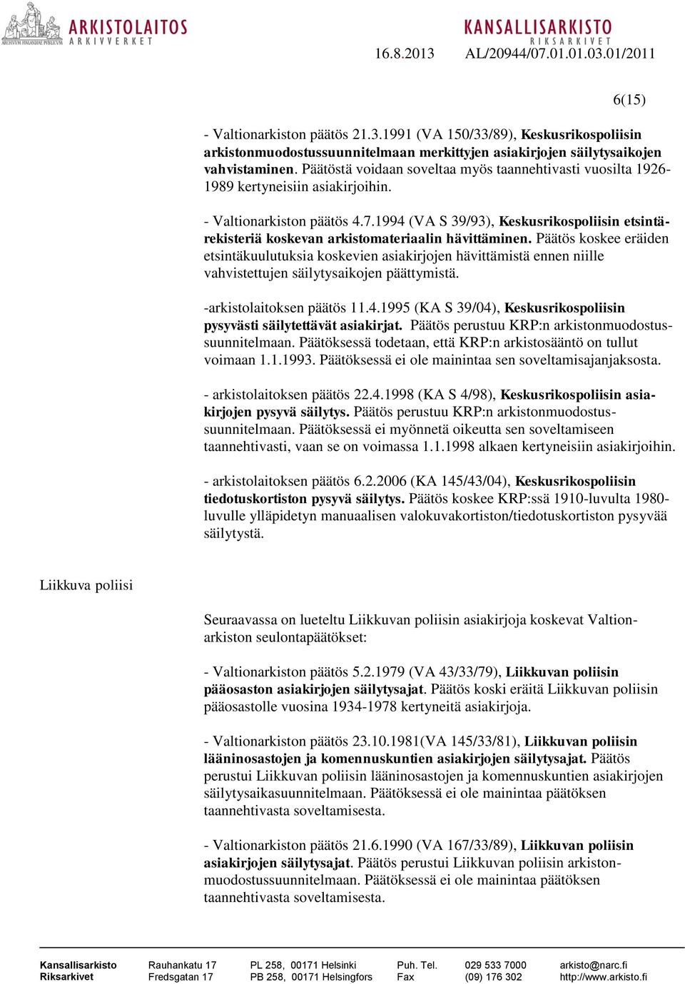 1994 (VA S 39/93), Keskusrikospoliisin etsintärekisteriä koskevan arkistomateriaalin hävittäminen.