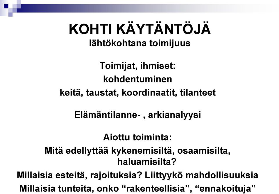 Mitä edellyttää kykenemisiltä, osaamisilta, haluamisilta?