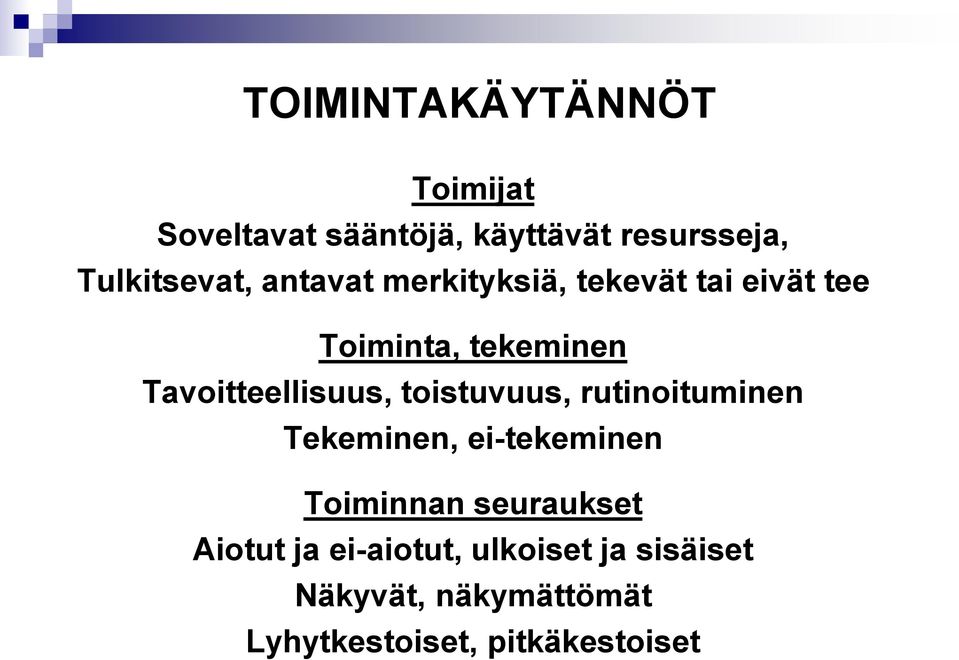 toistuvuus, rutinoituminen Tekeminen, ei-tekeminen Toiminnan seuraukset Aiotut ja