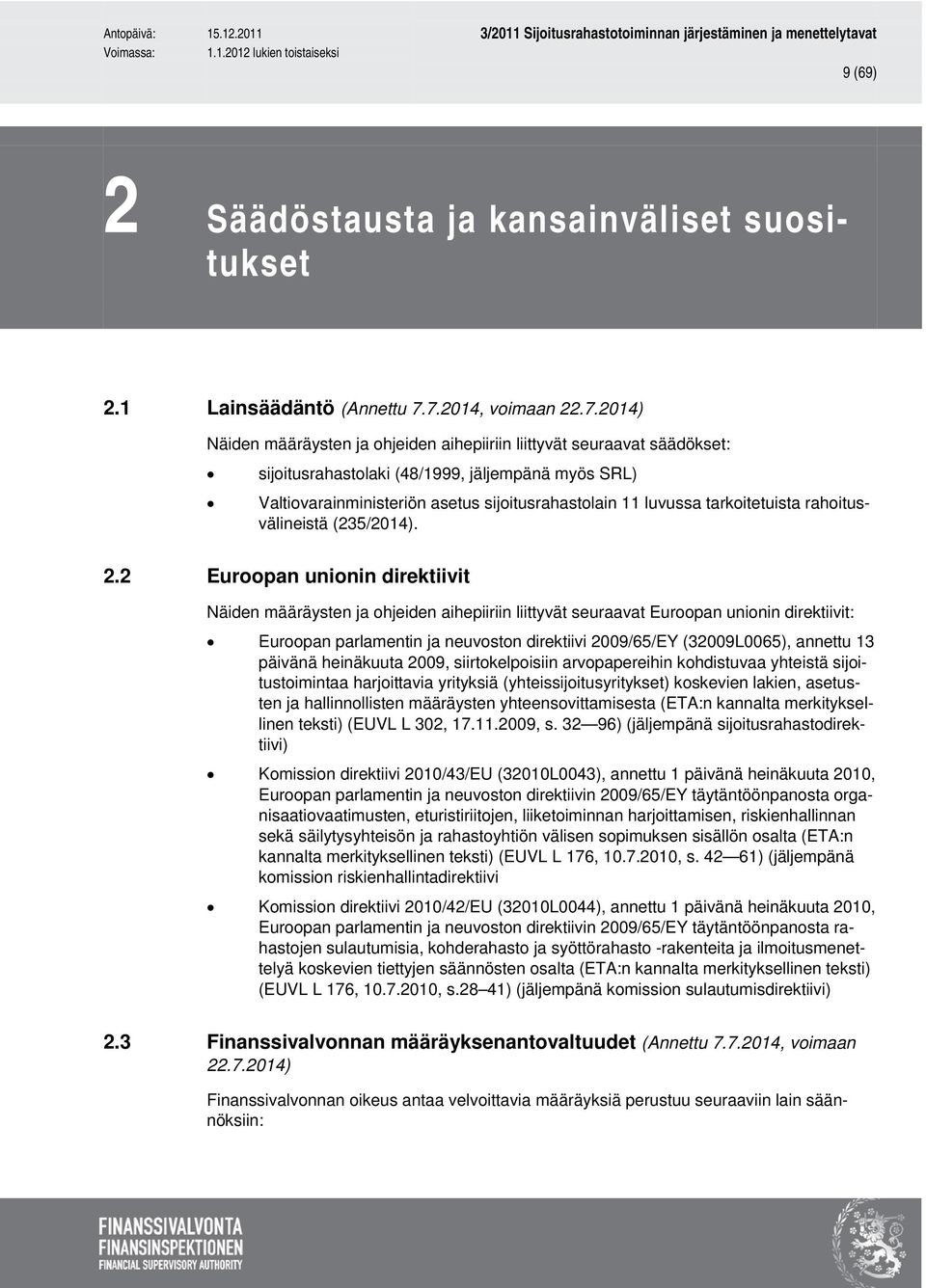 sijoitusrahastolain 11 luvussa tarkoitetuista rahoitusvälineistä (235/2014). 2.