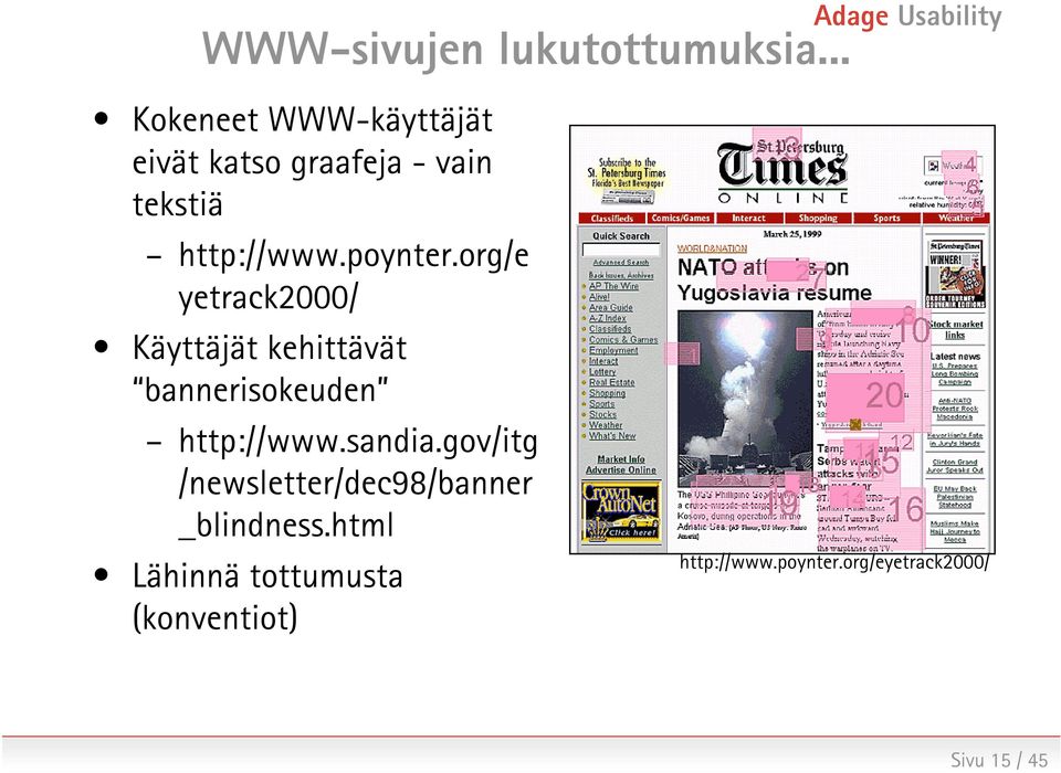 poynter.org/e yetrack2000/ Käyttäjät kehittävät bannerisokeuden http://www.