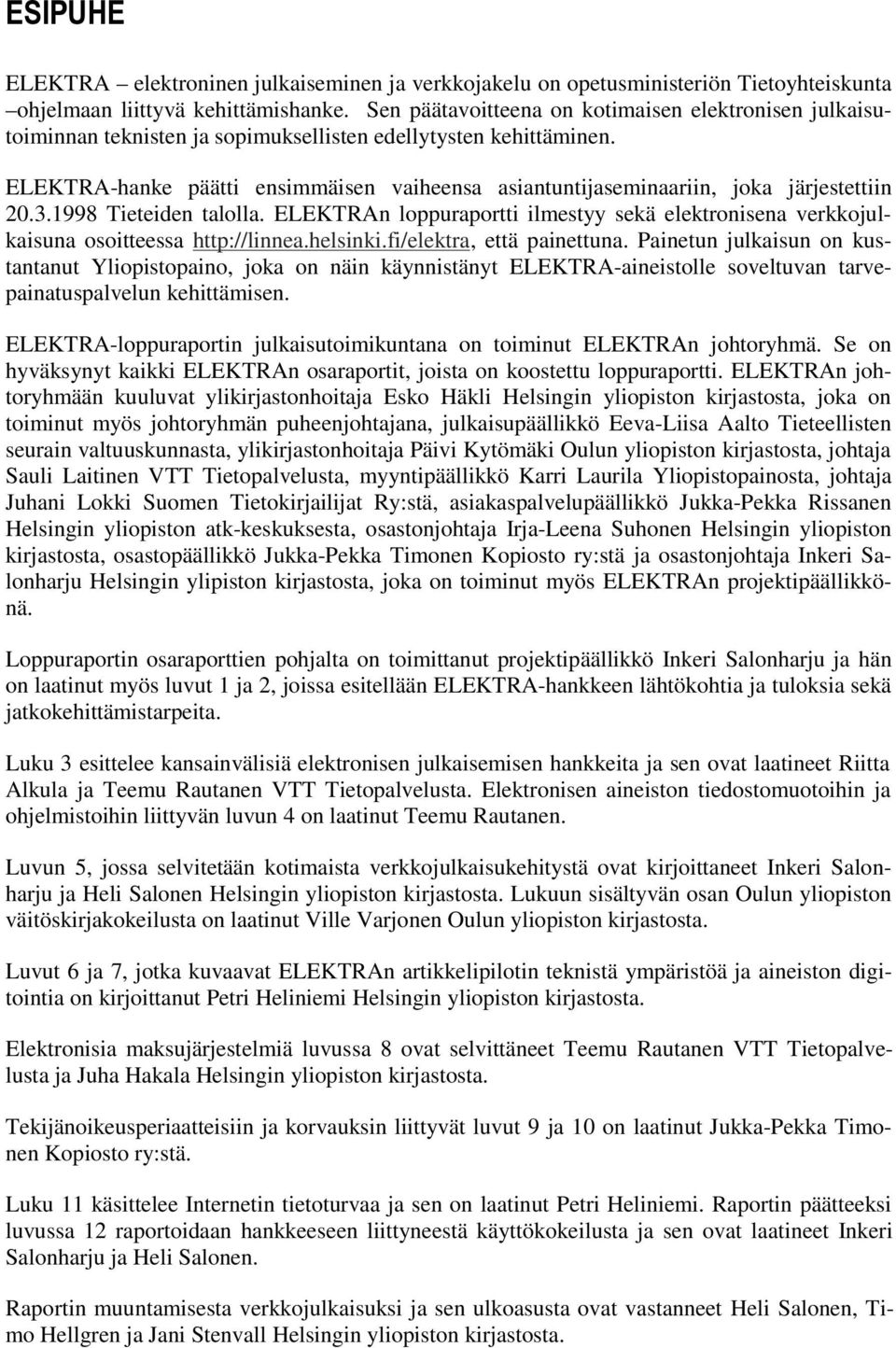 ELEKTRA-hanke päätti ensimmäisen vaiheensa asiantuntijaseminaariin, joka järjestettiin 20.3.1998 Tieteiden talolla.