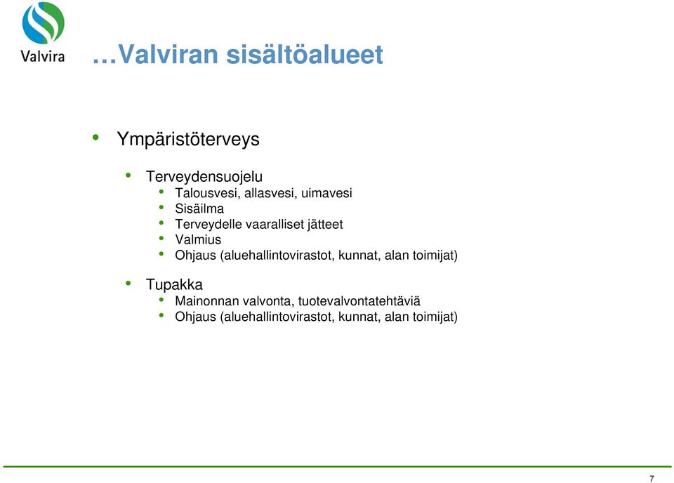 Ohjaus (aluehallintovirastot, kunnat, alan toimijat) Tupakka Mainonnan