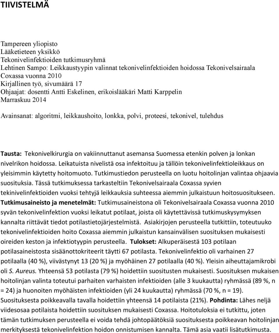 Tausta: Tekonivelkirurgia on vakiinnuttanut asemansa Suomessa etenkin polven ja lonkan nivelrikon hoidossa.