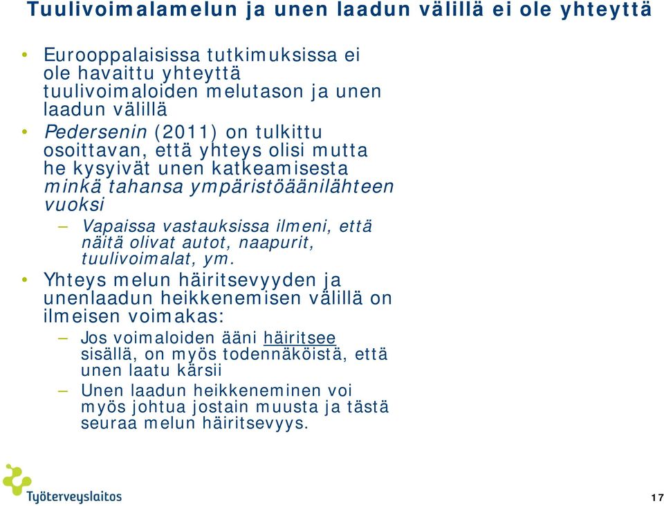 ilmeni, että näitä olivat autot, naapurit, tuulivoimalat, ym.