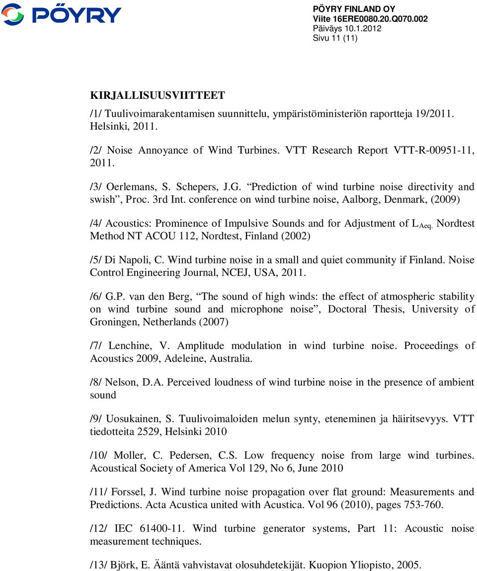 conference on wind turbine noise, Aalborg, Denmark, (2009) /4/ Acoustics: Prominence of Impulsive Sounds and for Adjustment of L Aeq.