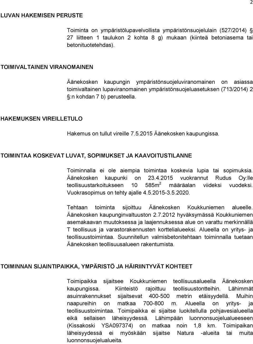 HAKEMUKSEN VIREILLETULO Hakemus on tullut vireille 7.5.2015 Äänekosken kaupungissa.