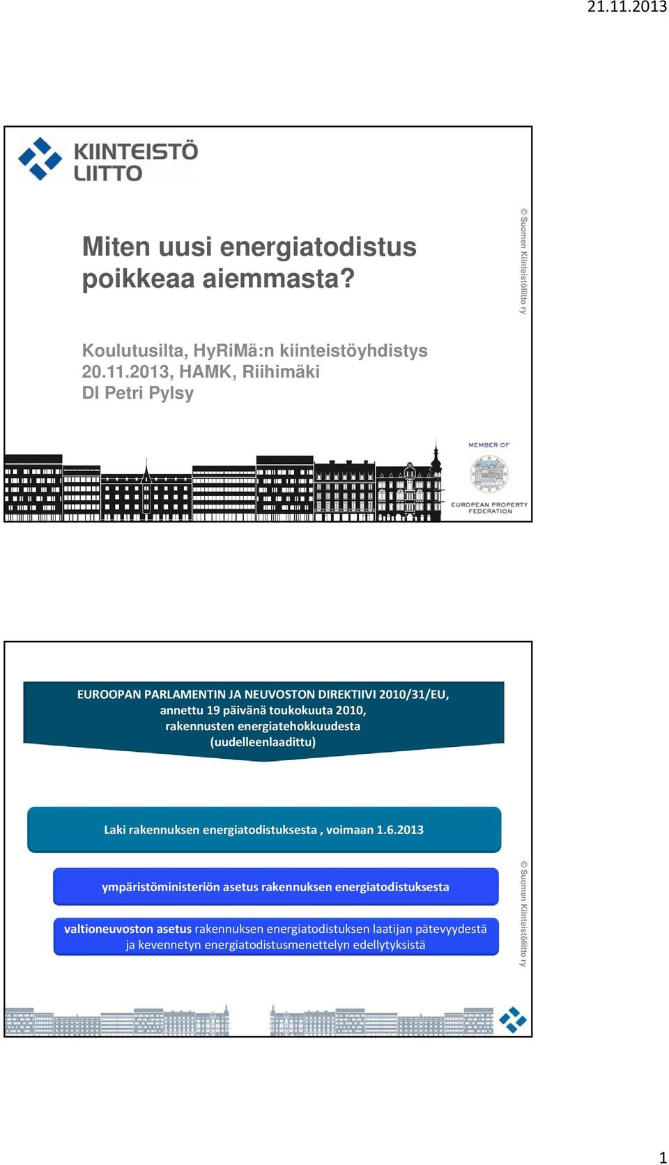 rakennusten energiatehokkuudesta (uudelleenlaadittu) Laki rakennuksen energiatodistuksesta, voimaan 1.6.