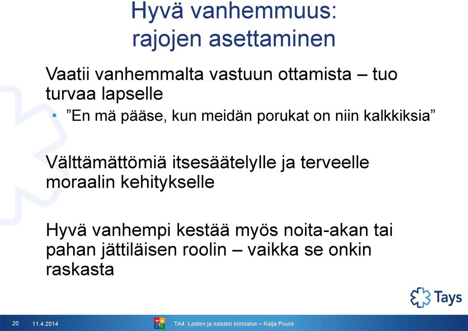 Välttämättömiä itsesäätelylle ja terveelle moraalin kehitykselle Hyvä vanhempi