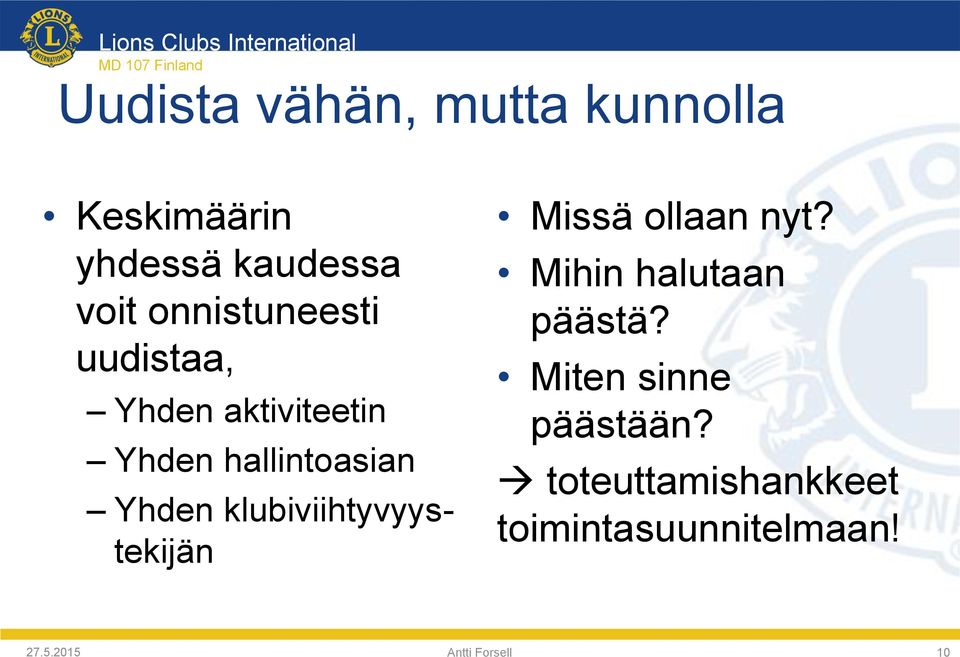 klubiviihtyvyystekijän Missä ollaan nyt? Mihin halutaan päästä?