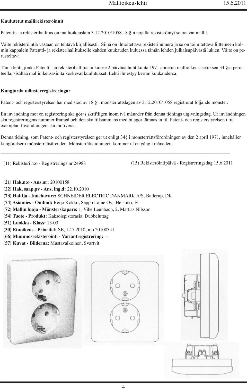 Väite on perusteltava. Tämä lehti, jonka Patentti- ja rekisterihallitus julkaisee 2.