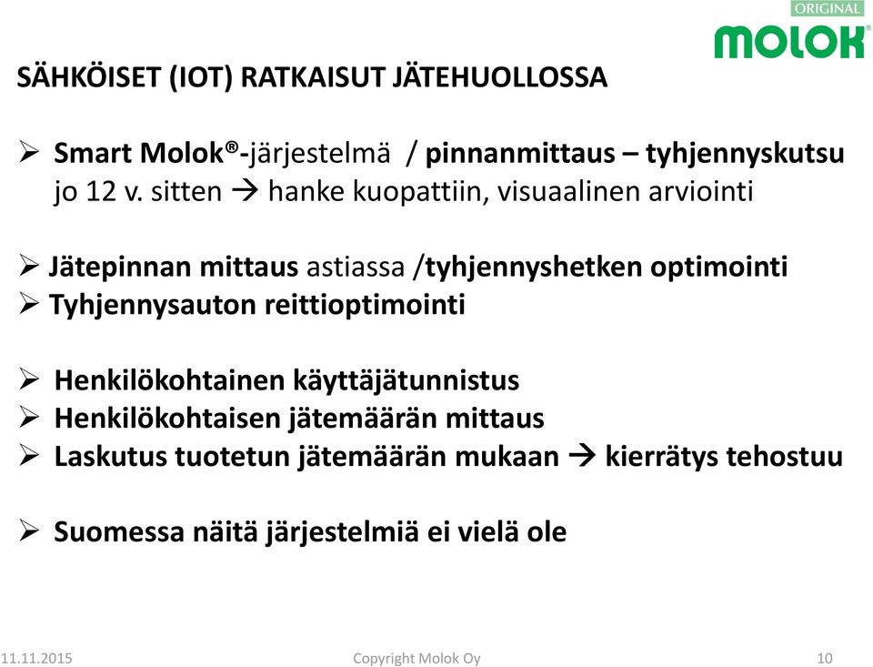 optimointi Tyhjennysauton reittioptimointi Henkilökohtainen käyttäjätunnistus Henkilökohtaisen