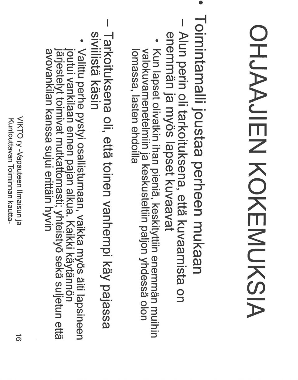 Ilmaisun ja 16 avovankilan kanssa sujul erittäin hyvin järjestelyt toimivat mutkattomasti; yhteistyo sekã suijetun ettã joutul vankilaan ennen pajan