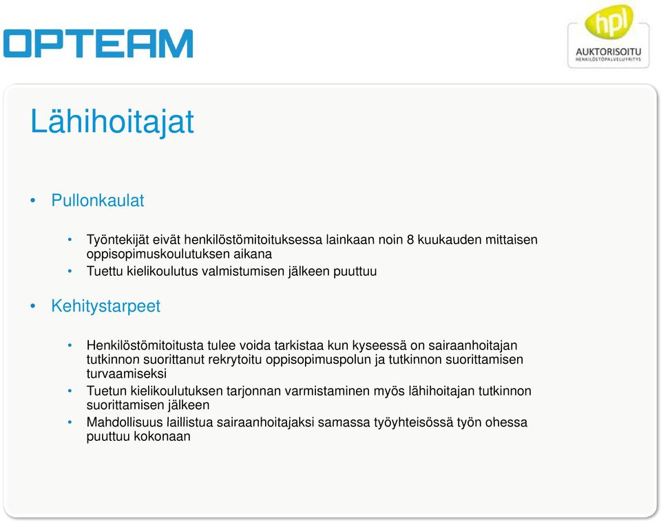 sairaanhoitajan tutkinnon suorittanut rekrytoitu oppisopimuspolun ja tutkinnon suorittamisen turvaamiseksi Tuetun kielikoulutuksen