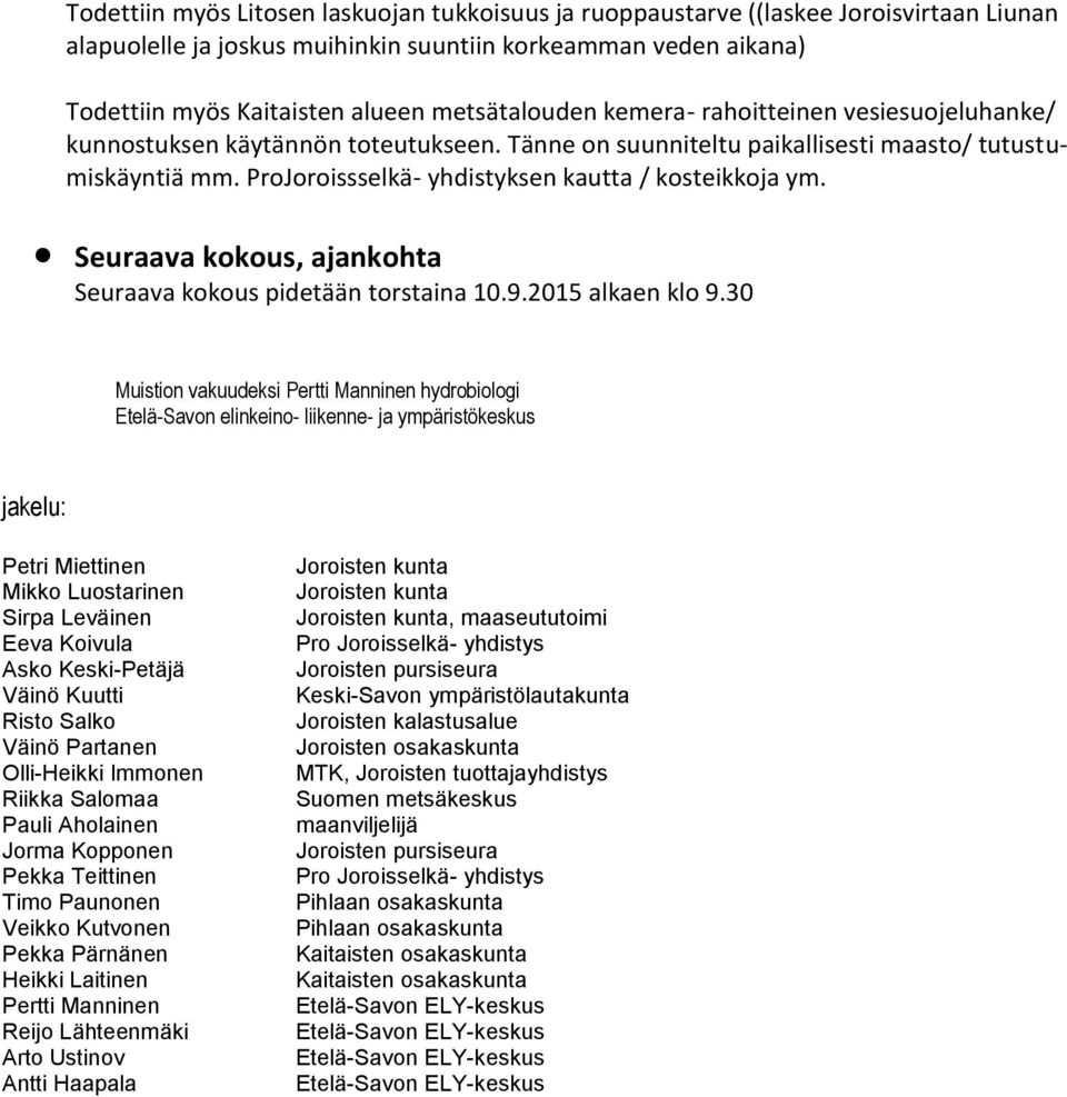 ProJoroissselkä- yhdistyksen kautta / kosteikkoja ym. Seuraava kokous, ajankohta Seuraava kokous pidetään torstaina 10.9.2015 alkaen klo 9.