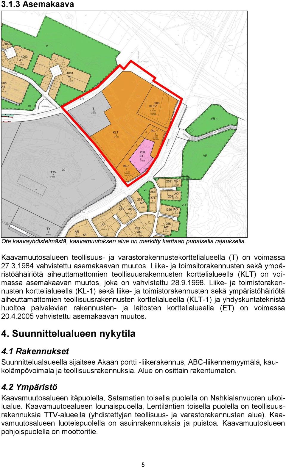 Liike- ja toimistorakennusten korttelialueella (KL-1) sekä liike- ja toimistorakennusten sekä ympäristöhäiriötä aiheuttamattomien teollisuusrakennusten korttelialueella (KLT-1) ja yhdyskuntateknistä