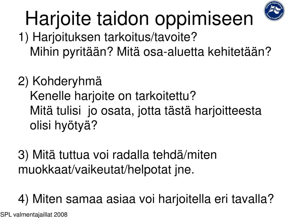 Mitä tulisi jo osata, jotta tästä harjoitteesta olisi hyötyä?