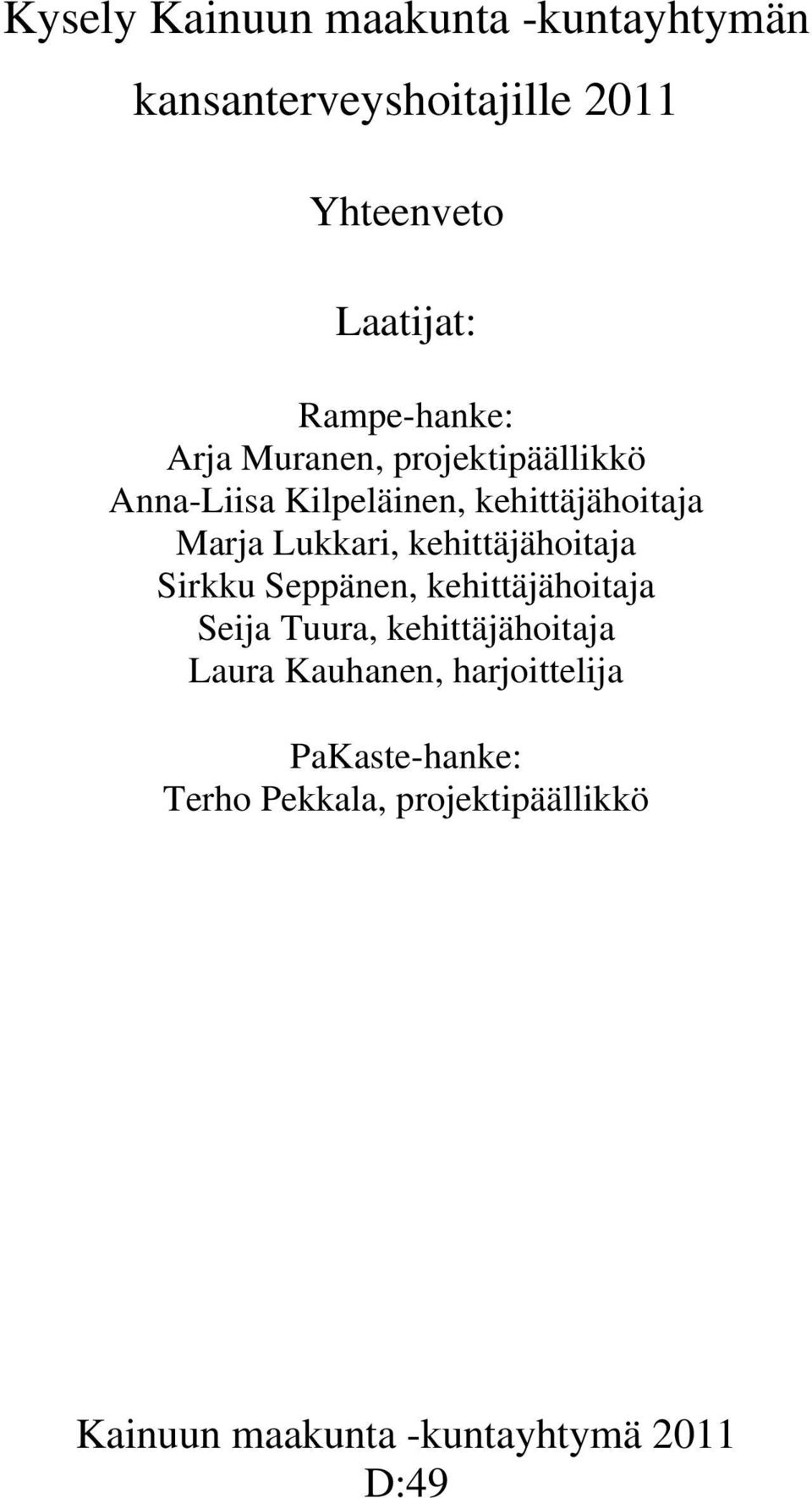 Lukkari, kehittäjähoitaja Sirkku Seppänen, kehittäjähoitaja Seija Tuura, kehittäjähoitaja Laura