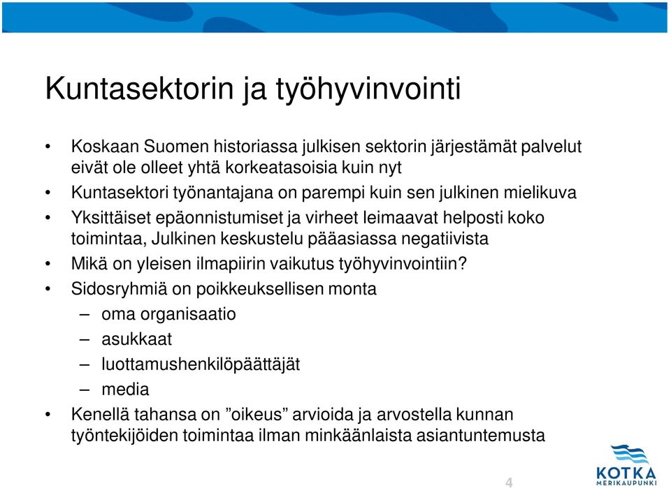 negatiivista Mikä on yleisen ilmapiirin vaikutus työhyvinvointiin?