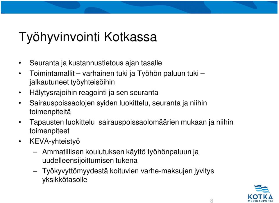 Tapausten luokittelu sairauspoissaolomäärien mukaan ja niihin toimenpiteet KEVA-yhteistyö Ammatillisen koulutuksen käyttö työhönpaluun