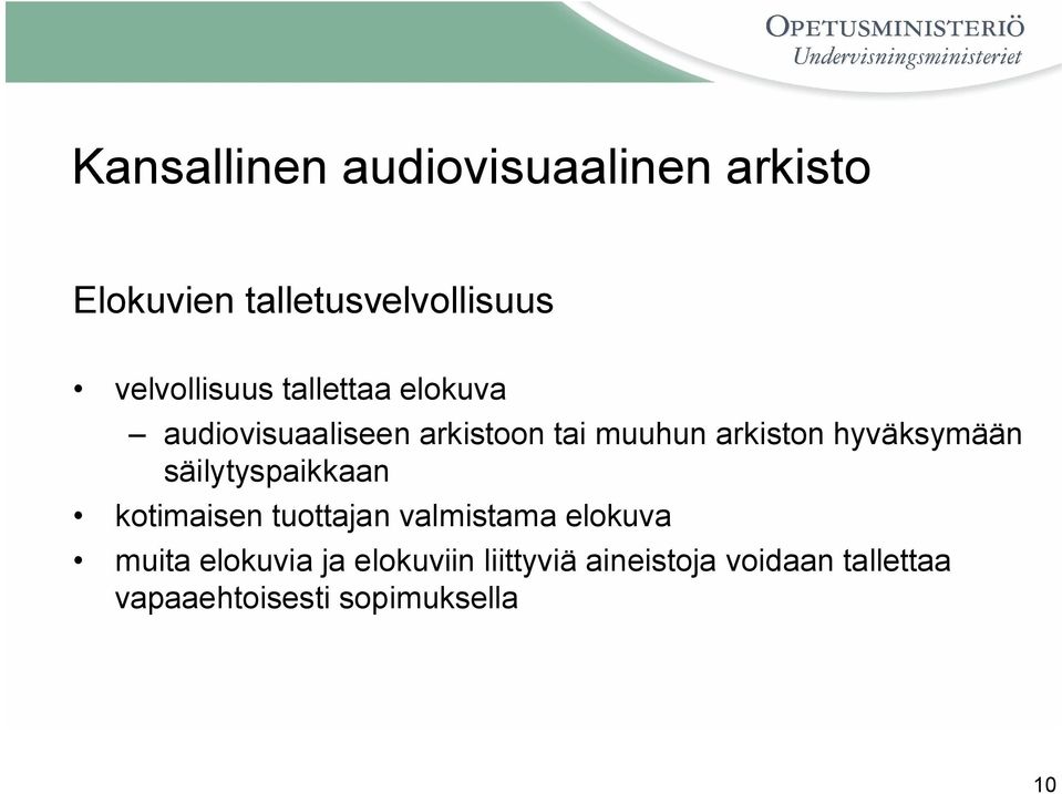 hyväksymään säilytyspaikkaan kotimaisen tuottajan valmistama elokuva muita