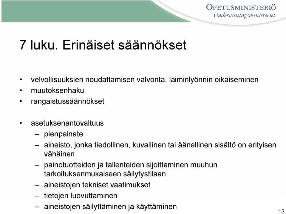 rangaistussäännökset asetuksenantovaltuus pienpainate aineisto, jonka tiedollinen, kuvallinen tai äänellinen