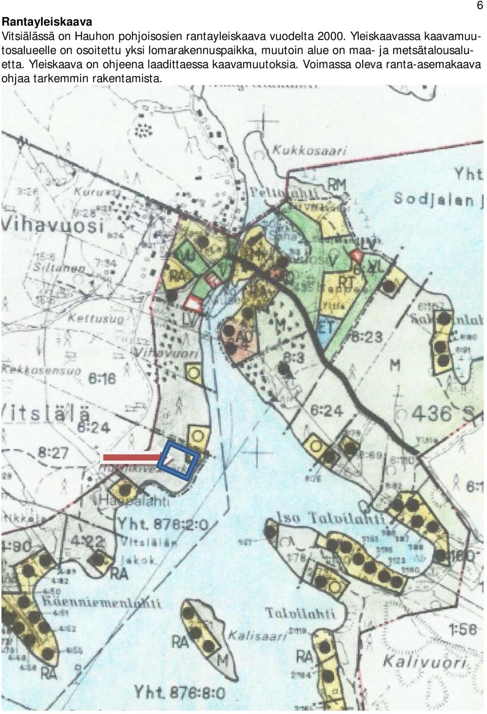 muutoin alue on maa- ja metsätalousaluetta.