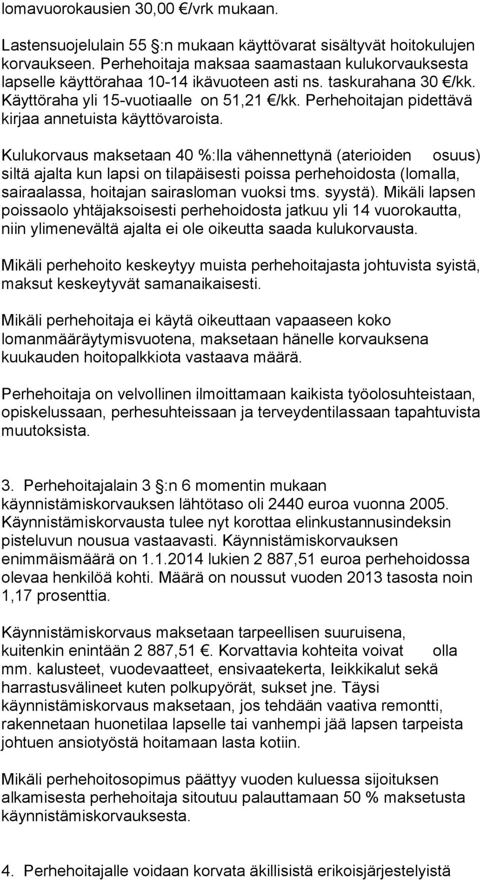 Perhehoitajan pidettävä kirjaa annetuista käyttövaroista.