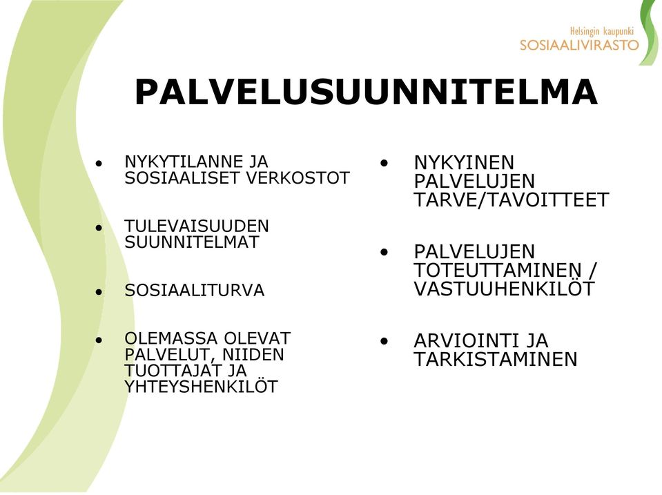 PALVELUT, NIIDEN TUOTTAJAT JA YHTEYSHENKILÖT NYKYINEN PALVELUJEN