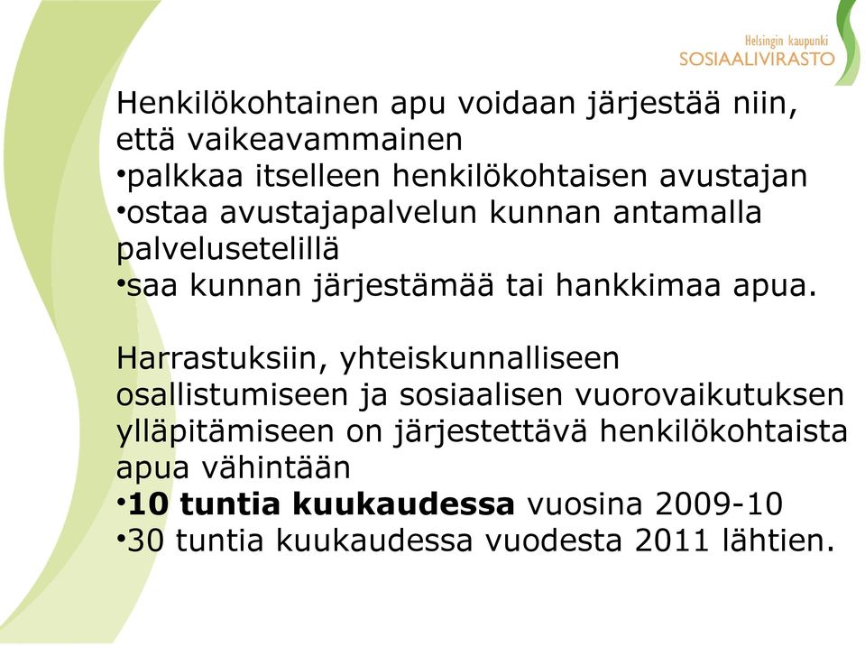 Harrastuksiin, yhteiskunnalliseen osallistumiseen ja sosiaalisen vuorovaikutuksen ylläpitämiseen on