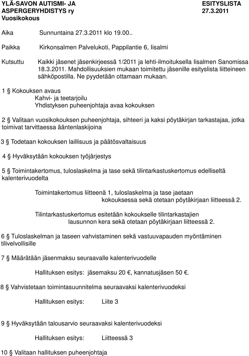 Ne pyydetään ottamaan mukaan.