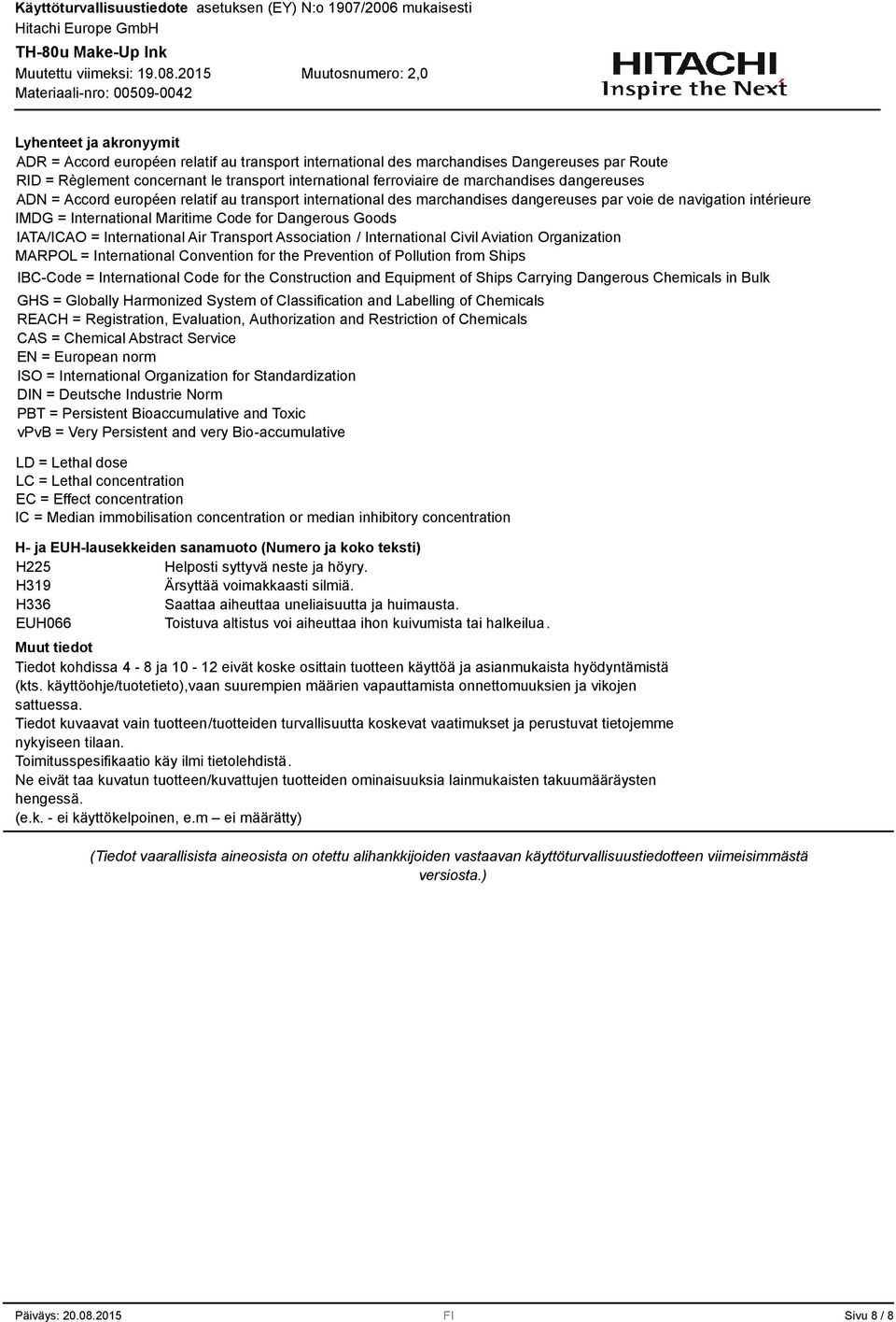 IATA/ICAO = International Air Transport Association / International Civil Aviation Organization MARPOL = International Convention for the Prevention of Pollution from Ships IBC-Code = International