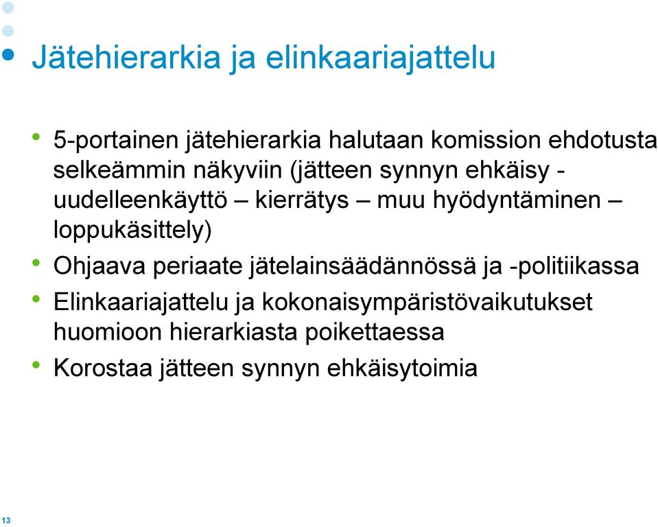 loppukäsittely) Ohjaava periaate jätelainsäädännössä ja -politiikassa Elinkaariajattelu ja