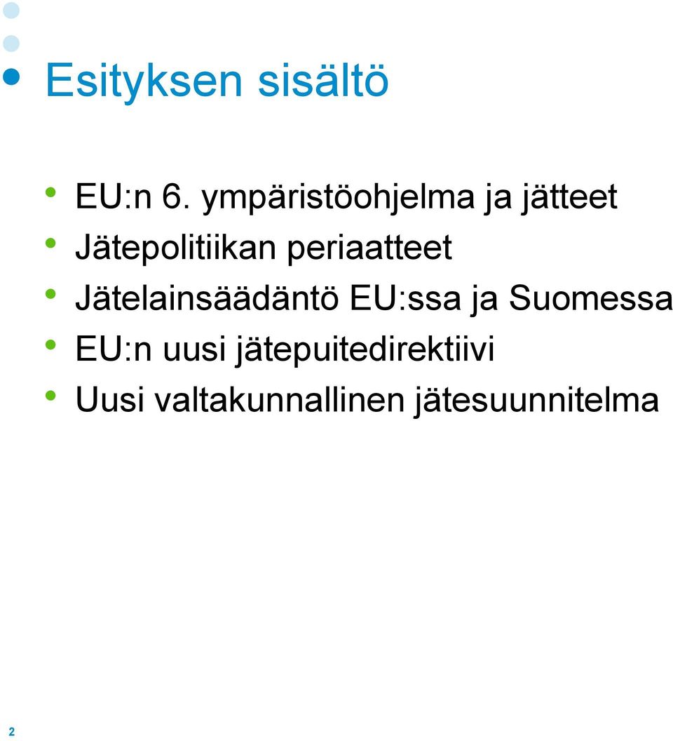 periaatteet Jätelainsäädäntö EU:ssa ja