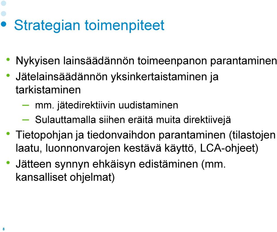 jätedirektiivin uudistaminen Sulauttamalla siihen eräitä muita direktiivejä Tietopohjan ja