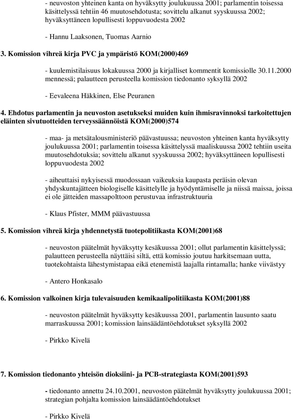 2000 mennessä; palautteen perusteella komission tiedonanto syksyllä 2002 - Eevaleena Häkkinen, Else Peuranen 4.