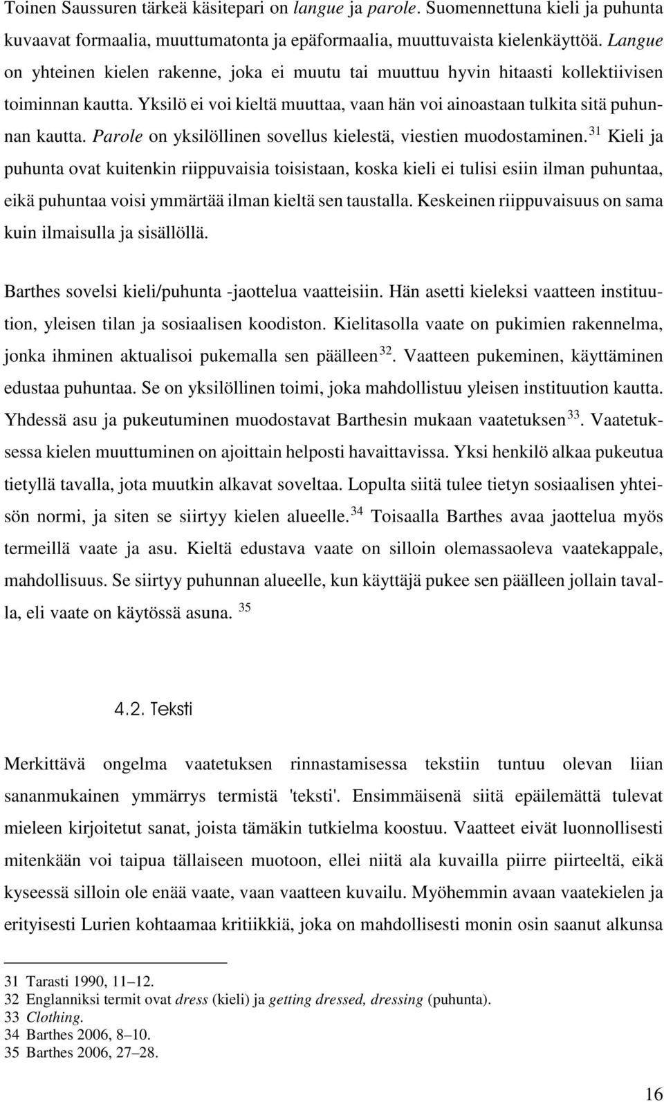 Parole on yksilöllinen sovellus kielestä, viestien muodostaminen.