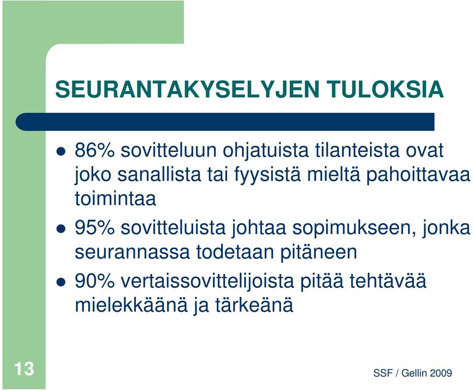 sovitteluista johtaa sopimukseen, jonka seurannassa todetaan