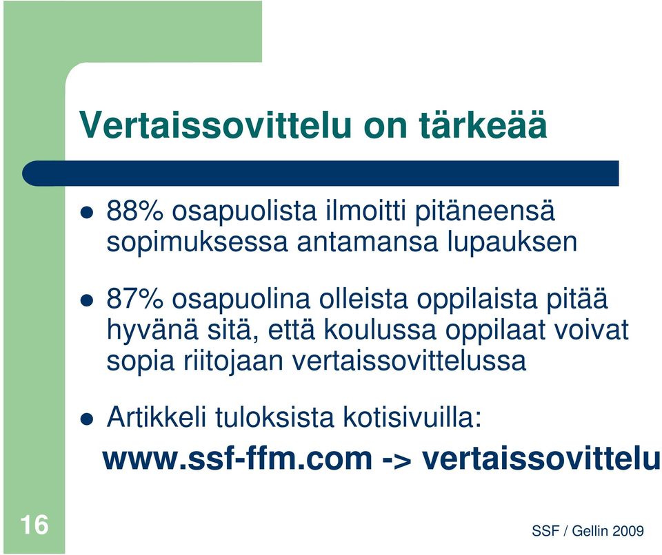 pitää hyvänä sitä, että koulussa oppilaat voivat sopia riitojaan