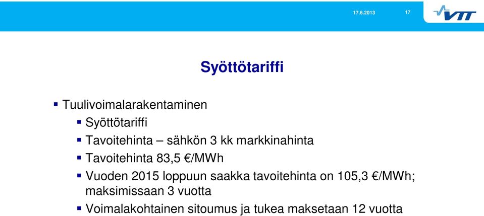 Vuoden 2015 loppuun saakka tavoitehinta on 105,3 /MWh;