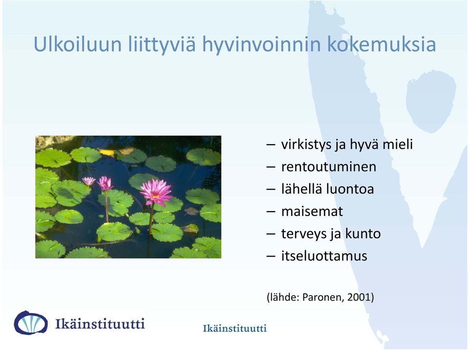 rentoutuminen lähellä luontoa maisemat