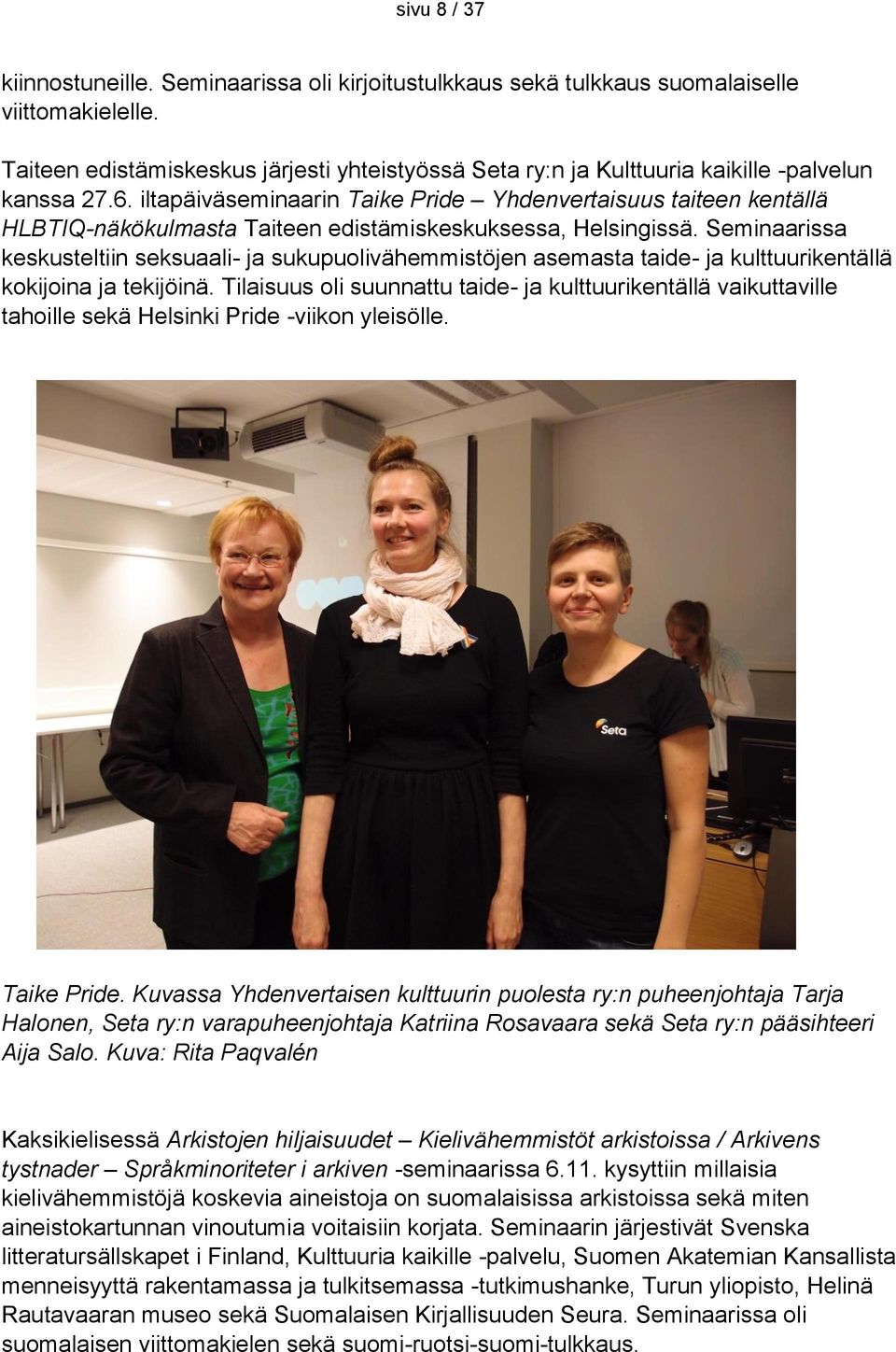 iltapäiväseminaarin Taike Pride Yhdenvertaisuus taiteen kentällä HLBTIQ-näkökulmasta Taiteen edistämiskeskuksessa, Helsingissä.