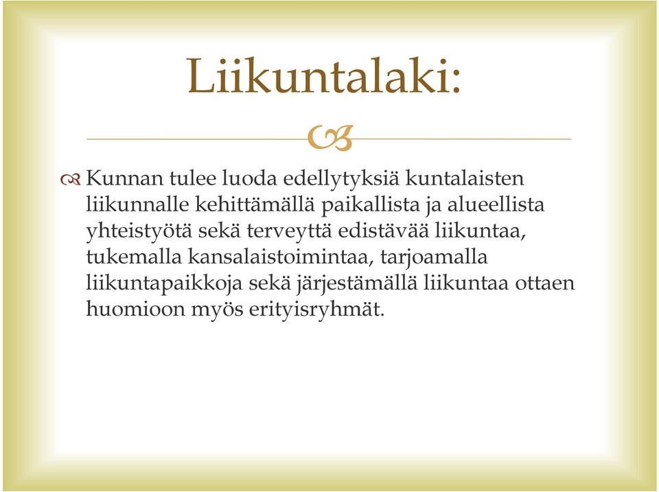 edistävää liikuntaa, tukemalla kansalaistoimintaa, tarjoamalla