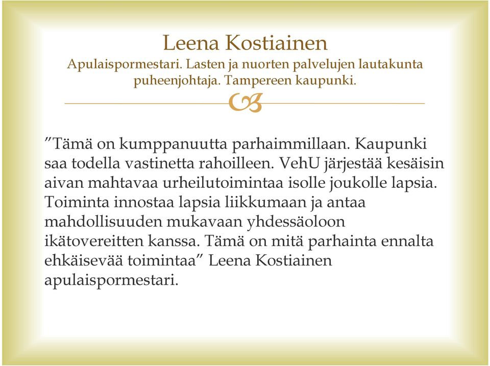 VehU järjestää kesäisin aivan mahtavaa urheilutoimintaa isolle joukolle lapsia.