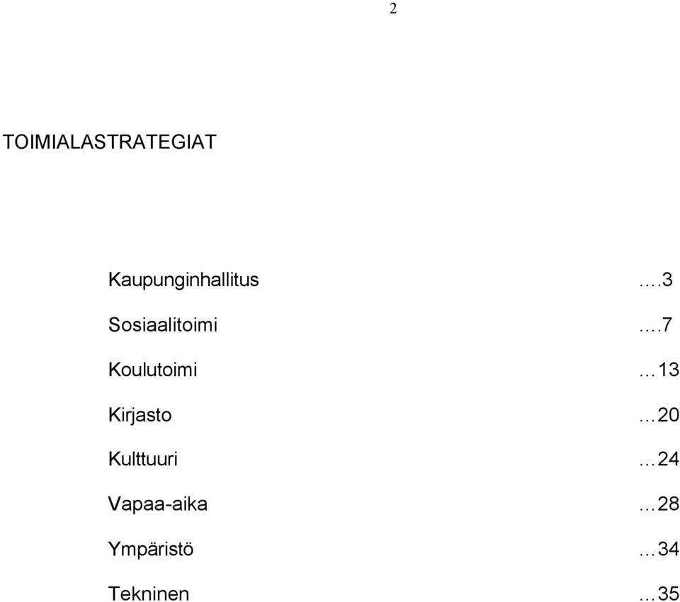 7 Koulutoimi 13 Kirjasto 20